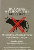 Business Without the Bullsh*t: 49 Secrets and Shortcuts You Need to Know