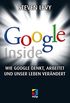 Google Inside: Wie Google denkt, arbeitet und unser Leben verndert (German Edition)