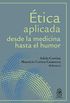 tica aplicada desde la medicina hasta el humor (Spanish Edition)