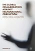 The Global Collaboration against Transnational Corruption: Motives, Hurdles, and Solutions