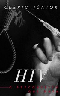 HIV: O Preconceito Que Mata