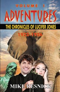 Adventures: The Chronicles of Lucifer Jones Volume I -- 1922-1926 (English Edition)