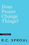 Does Prayer Change Things? (Crucial Questions) (English Edition)
