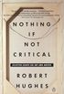 Nothing If Not Critical: Selected Essays on Art and Artists
