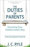 The Duties of Parents: Parenting Your Children God