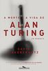 A morte e a vida de Alan Turing: Um romance