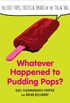 Whatever Happened to Pudding Pops?: The Lost Toys, Tastes, and Trends of the 70s and 80s (English Edition)