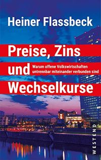 Preise, Zins und Wechselkurse: Warum offene Volkswirtschaften untrennbar miteinander verbunden sind (German Edition)