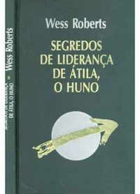 SEGREDOS DE LIDERANA DE ATILA, O HUNO