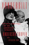 Vanderbilt: The Rise and Fall of an American Dynasty (English Edition)
