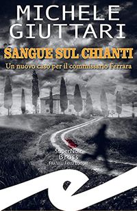 Sangue sul Chianti: Un nuovo caso per il commissario Ferrara (Italian Edition)