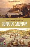 Histria da Fundao da cidade do Salvador