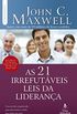 As 21 irrefutveis leis da liderana (Coleo Liderana com John C. Maxwell)