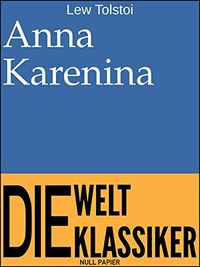 Anna Karenina: berarbeitete und kommentierte Fassung (Klassiker bei Null Papier) (German Edition)