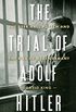 The Trial of Adolf Hitler: The Beer Hall Putsch and the Rise of Nazi Germany (English Edition)