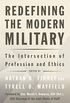 Redefining the Modern Military: The Intersection of Profession and Ethics (English Edition)