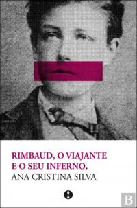 Rimbaud, o Viajante e o Seu Inferno