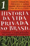 Histria da vida privada no Brasil (Vol. 1)