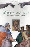 Michelangelo. Escultor, Pintor, Poeta