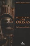 Mitologia dos Orixs. Lies e Aprendizados