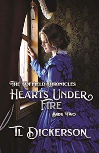 The Coffield Chronicles - Hearts Under Fire: Book Two (English Edition)