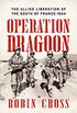 Operation Dragoon: The Allied Liberation of the South of France: 1944 (English Edition)