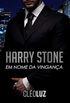 HARRY STONE - EM NOME DA VINGANA