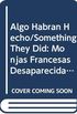 Algo Habran Hecho/Something They Did: Monjas Francesas Desaparecidas