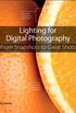 Lighting for Digital Photography: From Snapshots to Great Shots (Using Flash and Natural Light for Portrait, Still Life, Action, and Product Photography) (English Edition)