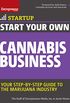 Start Your Own Cannabis Business: Your Step-By-Step Guide to the Marijuana Industry (Startup) (English Edition)