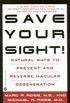 Save Your Sight!: Natural Ways to Prevent and Reverse Macular Degeneration (English Edition)