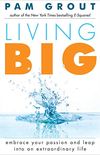 Living Big: Embrace Your Passion and Leap Into an Extraordinary Life (English Edition)