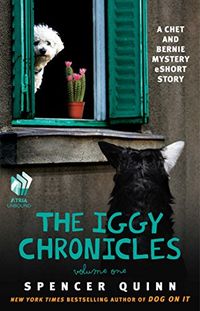 The Iggy Chronicles, Volume One: A Chet and Bernie Mystery eShort Story (The Chet and Bernie Mystery Series) (English Edition)