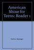 American Shine for Teens: Reader 1