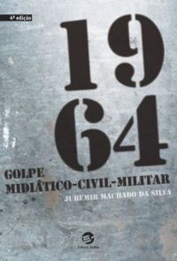 1964 Golpe Miditico-Civil-Militar
