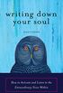 Writing Down Your Soul: How to Activate and Listen to the Extraordinary Voice Within (English Edition)