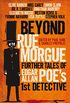 Beyond Rue Morgue: Further Tales of Edgar Allan Poe