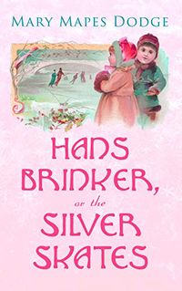 Hans Brinker, or The Silver Skates: Children