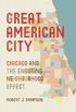 Great American City: Chicago and the Enduring Neighborhood Effect (English Edition)