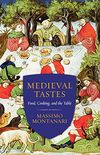 Medieval Tastes: Food, Cooking, and the Table (Arts and Traditions of the Table: Perspectives on Culinary History) (English Edition)