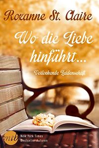 Wo die Liebe hinfhrt : Verlockende Leidenschaft (New York Times Bestseller Autoren: Romance) (German Edition)