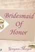 Bridesmaid of Honor