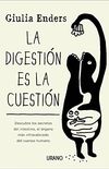 La digestin es la cuestin: Descubre los secretos del intestino, el rgano ms infravalorado del cuerpo humano (Crecimiento personal) (Spanish Edition)