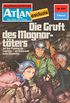 Atlan 225: Die Gruft des Magnortters: Atlan-Zyklus "Der Held von Arkon" (Atlan classics) (German Edition)