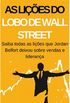 As Lies do Lobo de Wall Street: Saiba todas as lies que Jordan Belfort deixou sobre vendas e liderana