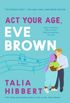 Act your Age, Eve Brown