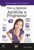 Use a Cabea! Aprenda a Programar