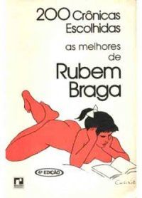 200 Crnicas Escolhidas: as melhores de Rubem Braga