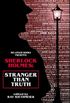Sherlock Holmes : Stranger Than Truth