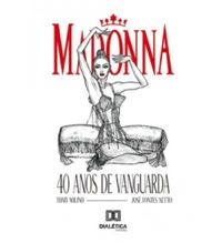 Madonna: 40 anos de vanguarda